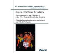 Ingmar Bredies Aspects of the Orange Revolution IV. Foreign Assistan (Tascabile)