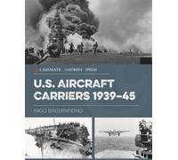 Ingo Bauernfeind U.S. Aircraft Carriers 1939-45 (Copertina rigida)
