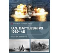 Ingo Bauernfeind U.S. Battleships 1939-45 (Copertina rigida)