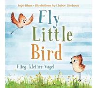 Ingo Blum Fly, Little Bird - Flieg, kleiner Vogel (Tascabile)