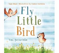 Ingo Blum Fly, Little Bird - Voa, passarinho (Copertina rigida)
