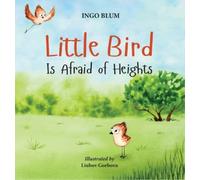 Ingo Blum Liubov Gorbova Little Bird is Afraid of Heights (Copertina rigida)