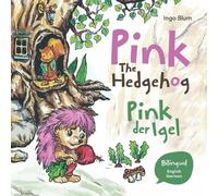 Ingo Blum Pink The Hedgehog - Pink, der Igel (Tascabile) Kids Learn German