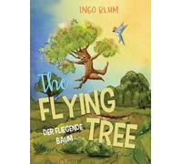 Ingo Blum The Flying Tree - Der fliegende Baum (Copertina rigida)