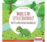 Ingo Blum Where Is My Little Crocodile? - Dov'è il mio piccolo cocco (Tascabile)