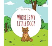 Ingo Blum Where Is My Little Dog? (Copertina rigida) Where Is...?