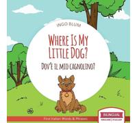 Ingo Blum Where Is My Little Dog? - Dov'è il mio cagnolino? (Tascabile)