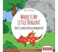 Where Is My Little Dragon? - Dov'è la mia piccola draghetta?: Bilingual English Italian Children's Book for Ages 3-5 with Coloring Pics: 2