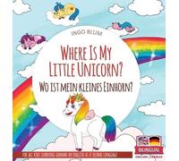 Ingo Blum Where Is My Little Unicorn? - Wo ist mein kleines E (Copertina rigida)