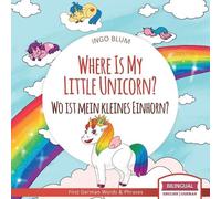 Ingo Blum Where Is My Little Unicorn? - Wo ist mein kleines Einhorn? (Tascabile)