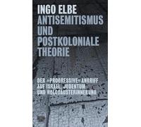 Ingo Elbe Antisemitismus und postkoloniale Theorie: Der »progressive (Tascabile)