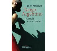 Ingo Malcher Tango Argentino: Portrait eines Landes (Beck'sche Reihe (Tascabile)