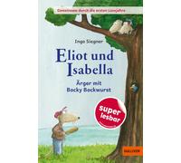 Ingo Siegner Eliot und Isabella - Ärger mit Bocky Bockwurst ( (Copertina rigida)