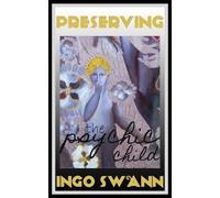 Ingo Swann Preserving the Psychic Child (Tascabile)