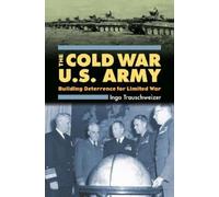 Ingo Trauschweizer The Cold War U.S. Army (Copertina rigida) Modern War Studies