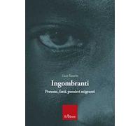 Ingombranti. Persone, fatti, pensieri migranti