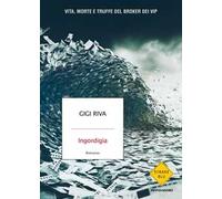 Ingordigia. Vita, morte e truffa del broker dei vip