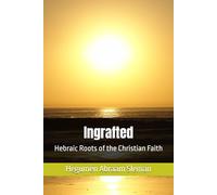 Ingrafted: Hebraic Roots of the Christian Faith