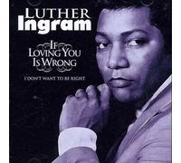 Ingram, Luther - If Loving You Is Wrong I Don't