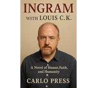 Ingram with Louis C.K. - A Novel of Humor, Faith, and Humanity