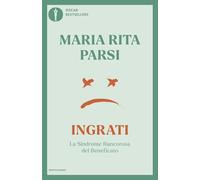 Ingrati. La sindrome rancorosa del beneficato