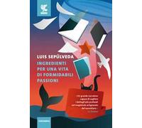 Ingredienti per una vita di formidabili passioni