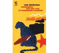 Ingredienti per una vita di formidabili passioni