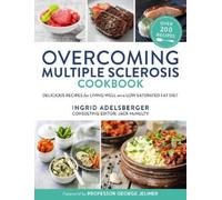 Overcoming Multiple Sclerosis Cookbook: Delicious Recipes for Living Well With a Low Saturated Fat Diet
