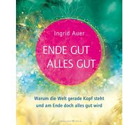Ingrid Auer Ende gut - alles gut: Warum die Welt gerade Kopf steht u (Tascabile)