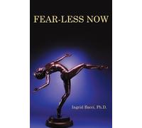 Ingrid Bacci Ph D Fear-Less Now (Tascabile)