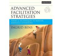 Ingrid Bens Advanced Facilitation Strategies (Tascabile)