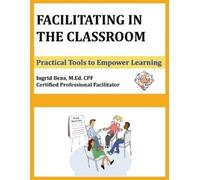 Ingrid Bens Facilitating in the Classroom (Tascabile)