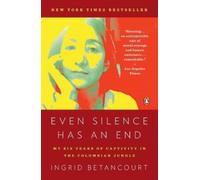 Ingrid Betancourt Even Silence Has an End (Tascabile)