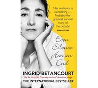 Ingrid Betancourt Even Silence Has An End (Tascabile)