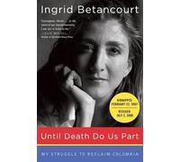 Ingrid Betancourt Until Death Do Us Part (Tascabile)
