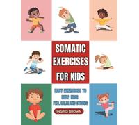 Ingrid Brown Somatic Exercises for Kids (Tascabile)