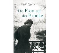 Ingrid Eggers Die Frau auf der Brücke (Tascabile)