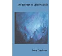 Ingrid Fredriksson The Journey to Life or Death (Tascabile)