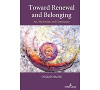 Ingrid Hauss Toward Renewal and Belonging (Tascabile)