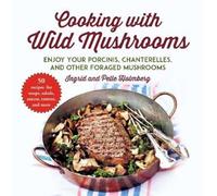 Ingrid Holmberg Pelle Holmberg Cooking with Wild Mushrooms (Tascabile)