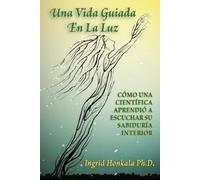 Ingrid Honkala Una Vida Guiada En La Luz (Tascabile)