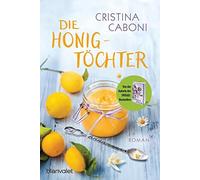 Ingrid Ickler Cristina Caboni Die Honigtöchter: Roman (Tascabile)