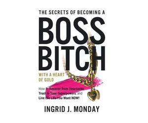 Ingrid J Monday The Secrets of Becoming a Boss Bitch with a H (Copertina rigida)