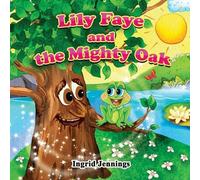 Ingrid Jennings Lily Faye and the Mighty Oak (Tascabile)