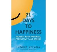 Ingrid Kelada 21 Days to Happiness (Tascabile)
