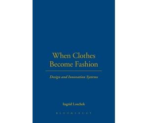 Ingrid Loschek When Clothes Become Fashion (Tascabile)