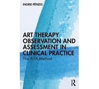 Ingrid Pénzes Art Therapy Observation and Assessment in Clinical Pra (Tascabile)