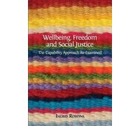 Ingrid Robeyns Freedom and Social Justice Wellbeing (Tascabile)