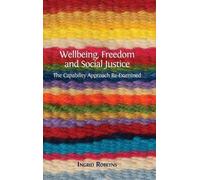 Ingrid Robeyns Wellbeing, Freedom and Social Justice (Copertina rigida)