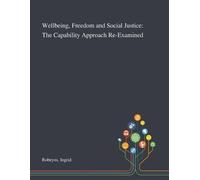 Ingrid Robeyns Wellbeing, Freedom and Social Justice (Tascabile)